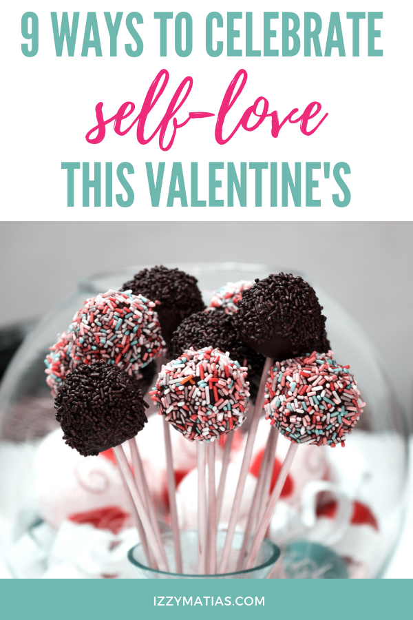Valentine's is all about celebrating love, so take this season of love to focus on you. Here are nine ways you can celebrate self-love this Valentine's! #selflove #valentines