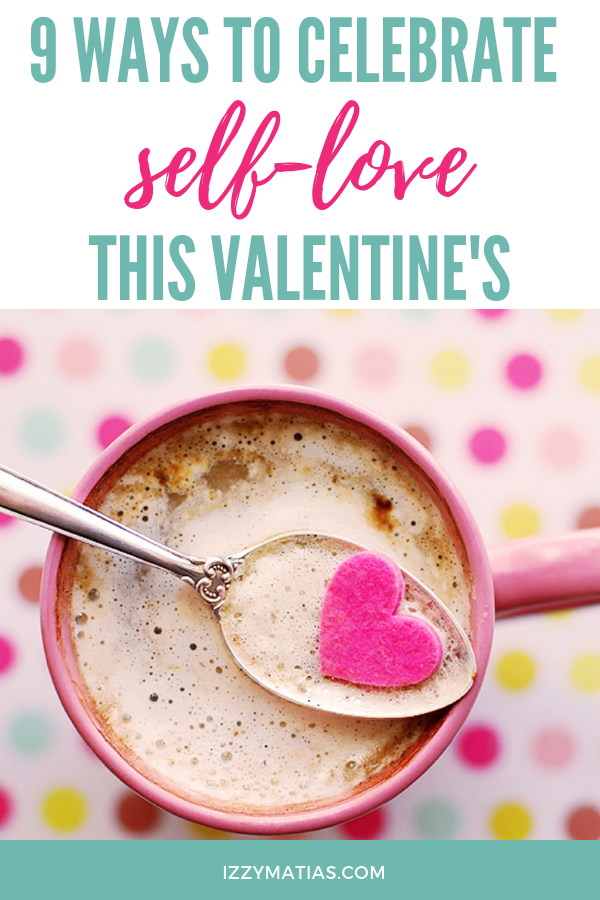 Valentine's is all about celebrating love, so take this season of love to focus on you. Here are nine ways you can celebrate self-love this Valentine's! #selflove #valentines