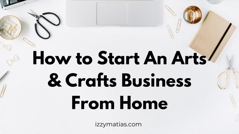 How to Start An Arts & Crafts Business From Home