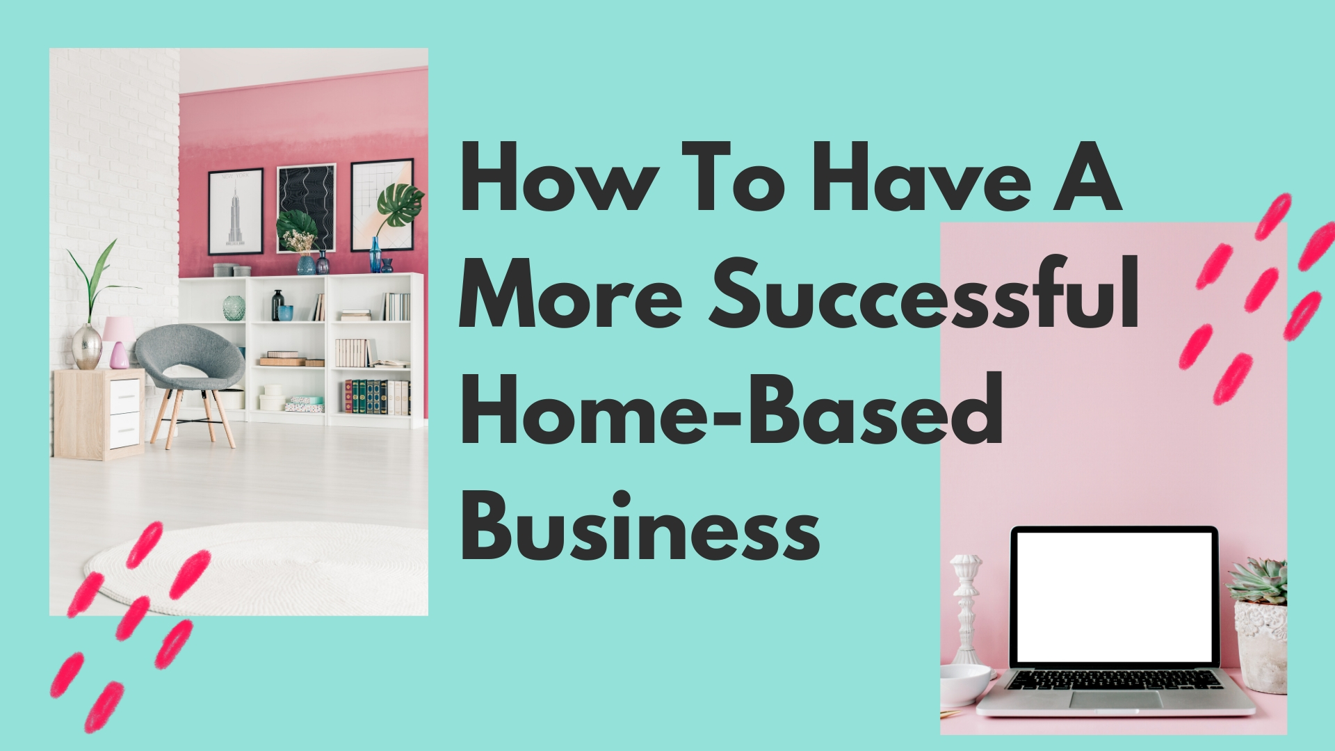 how to have a more successful home-based business
