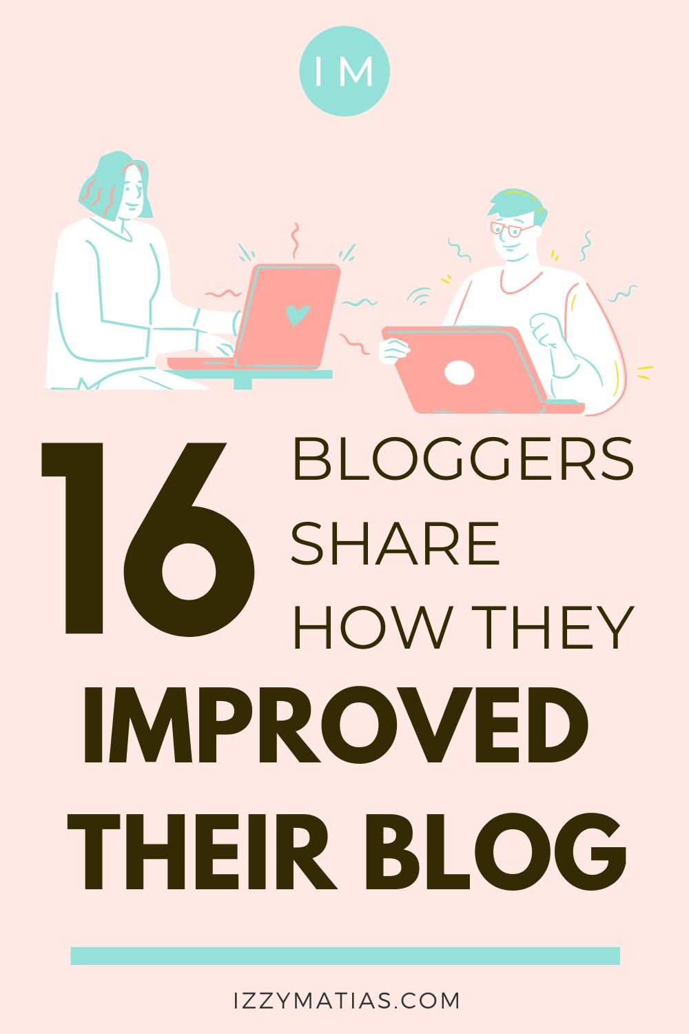 Blogging Advice:  16 bloggers share how they improved their blog. Click the post to find out what blogging advice they give to new bloggers to grow a blog.  #blogging #bloggingtips #bloggingadvice #blog 