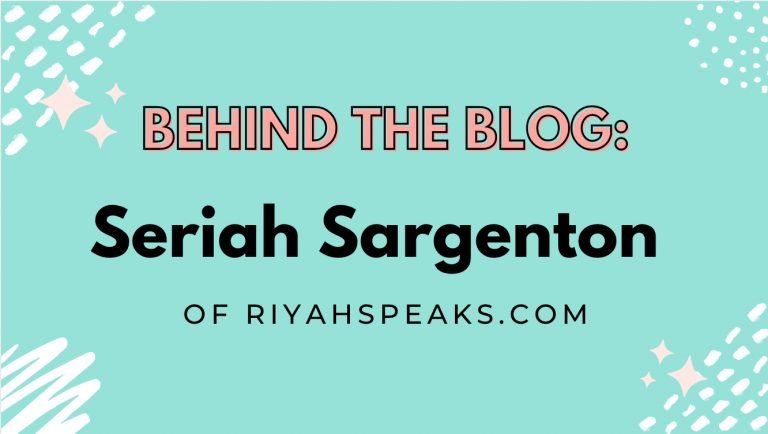Behind The Blog: Seriah Sargenton of Riyah Speaks